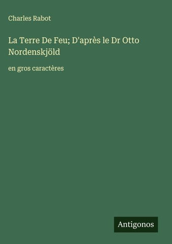 La Terre De Feu; D'après le Dr Otto Nordenskjöld