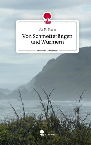 Von Schmetterlingen und Würmern. Life is a Story - story.one