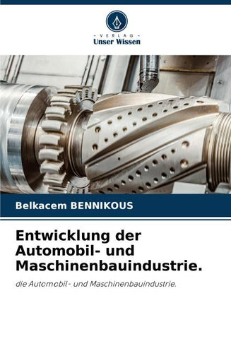 Entwicklung der Automobil- und Maschinenbauindustrie.