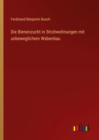 Die Bienenzucht in Strohwohnungen mit unbeweglichem Wabenbau