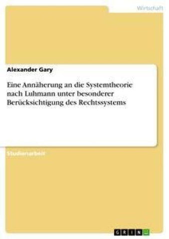 Eine Annäherung an die Systemtheorie nach Luhmann unter besonderer Berücksichtigung des Rechtssystems