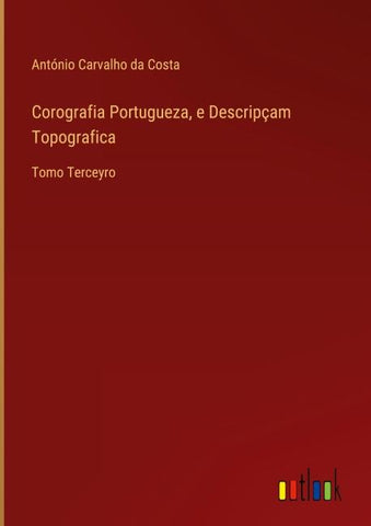 Corografia Portugueza, e Descripçam Topografica