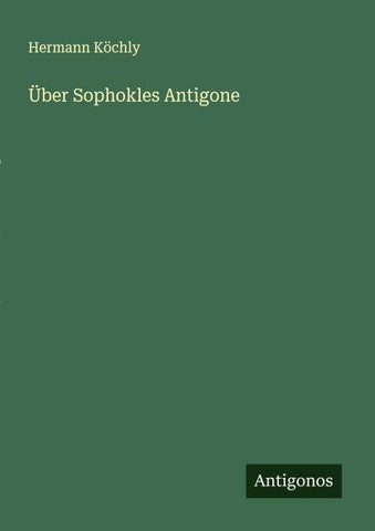 Über Sophokles Antigone