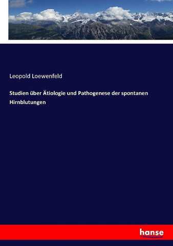 Studien über Ätiologie und Pathogenese der spontanen Hirnblutungen