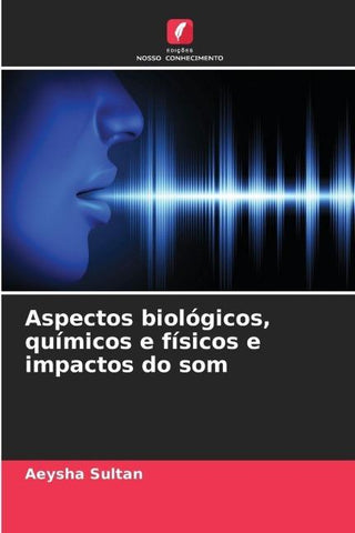 Aspectos biológicos, químicos e físicos e impactos do som