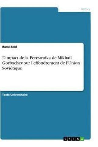 L'impact de la Perestroika de Mikhail Gorbachev sur l'effondrement de l'Union Soviétique