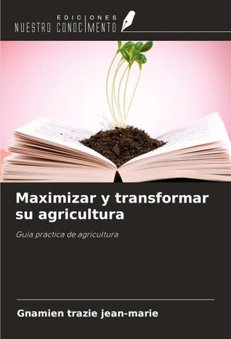 Maximizar y transformar su agricultura