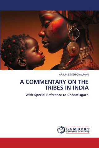 A COMMENTARY ON THE TRIBES IN INDIA