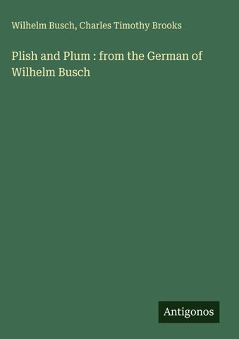 Plish and Plum : from the German of Wilhelm Busch