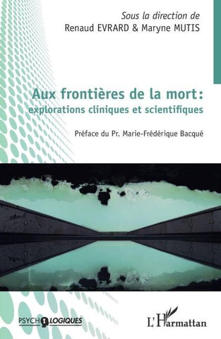 Aux frontières de la mort : explorations cliniques et scientifiques