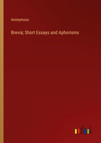 Brevia; Short Essays and Aphorisms