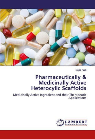 Pharmaceutically & Medicinally Active Heterocylic Scaffolds