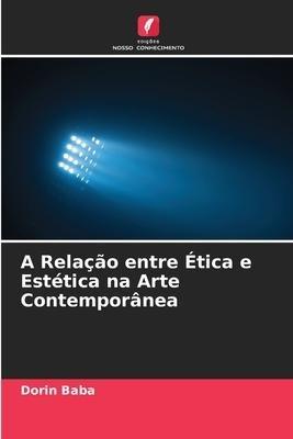 A Relação entre Ética e Estética na Arte Contemporânea