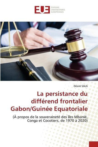 La persistance du différend frontalier Gabon/Guinée Equatoriale