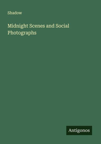 Midnight Scenes and Social Photographs
