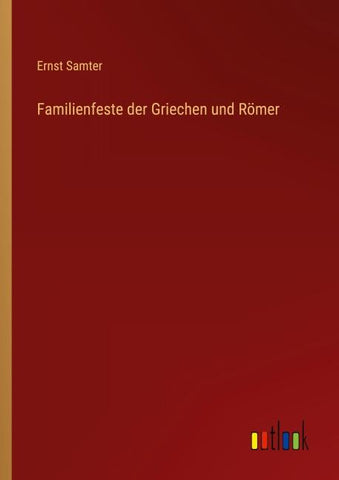 Familienfeste der Griechen und Römer