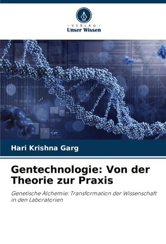 Gentechnologie: Von der Theorie zur Praxis