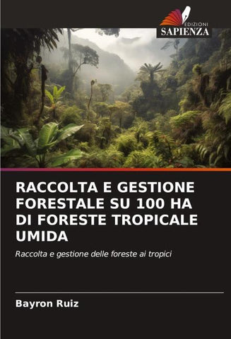 RACCOLTA E GESTIONE FORESTALE SU 100 HA DI FORESTE TROPICALE UMIDA