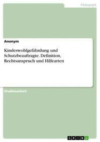 Kindeswohlgefährdung und Schutzbeauftragte. Definition, Rechtsanspruch und Hilfearten
