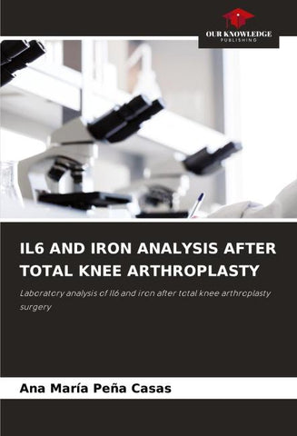 IL6 AND IRON ANALYSIS AFTER TOTAL KNEE ARTHROPLASTY