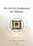 Die Zeit als Fundament der Biologie