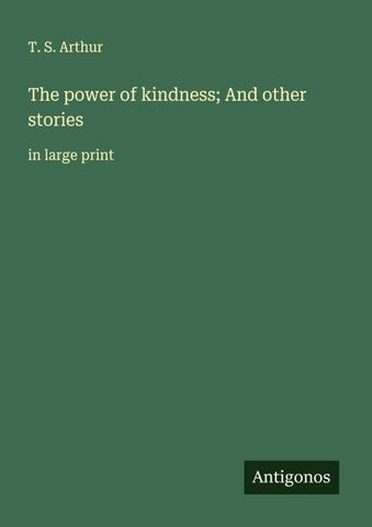 The power of kindness; And other stories