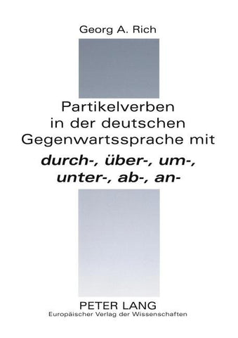 Partikelverben in der deutschen Gegenwartssprache mit durch-, ueber-, um-, unter-, ab-, an-