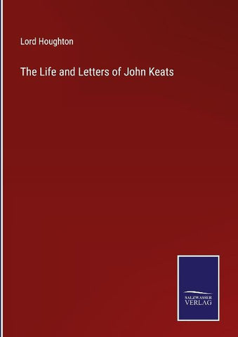 The Life and Letters of John Keats