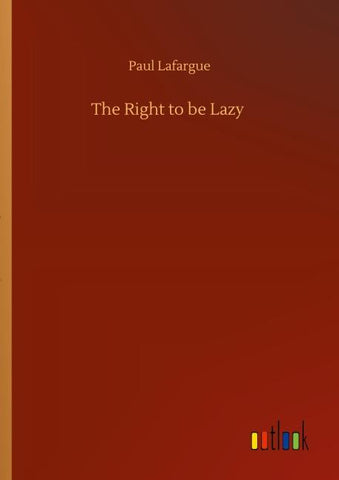 The Right to be Lazy
