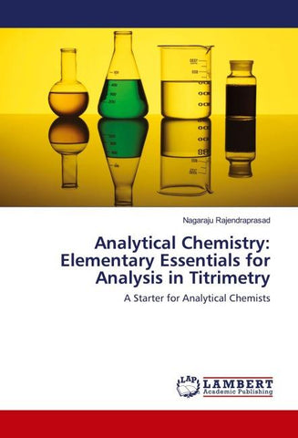Analytical Chemistry: Elementary Essentials for Analysis in Titrimetry