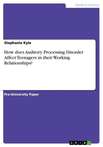 How does Auditory Processing Disorder Affect Teenagers in their Working Relationships?