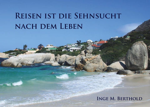 Reisen ist die Sehnsucht nach dem Leben