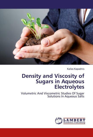 Density and Viscosity of Sugars in Aqueous Electrolytes