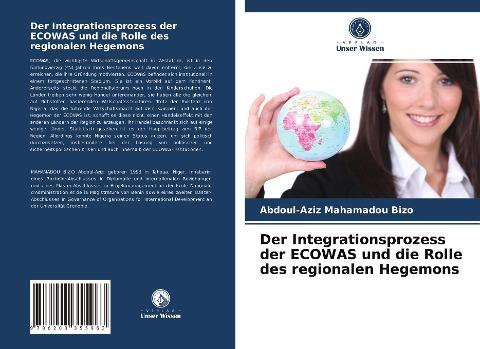 Der Integrationsprozess der ECOWAS und die Rolle des regionalen Hegemons
