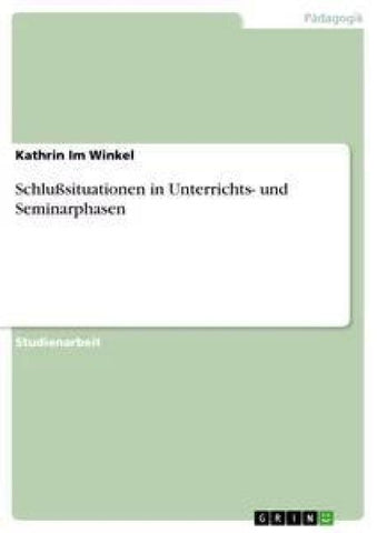 Schlußsituationen in Unterrichts- und Seminarphasen