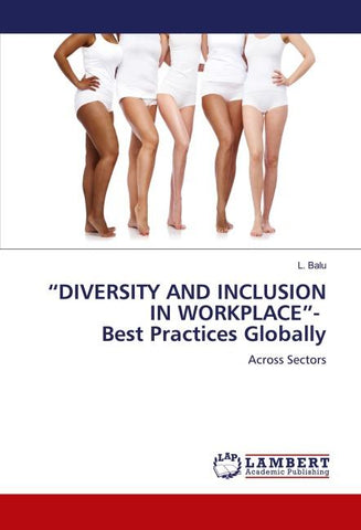 "DIVERSITY AND INCLUSION IN WORKPLACE"- Best Practices Globally