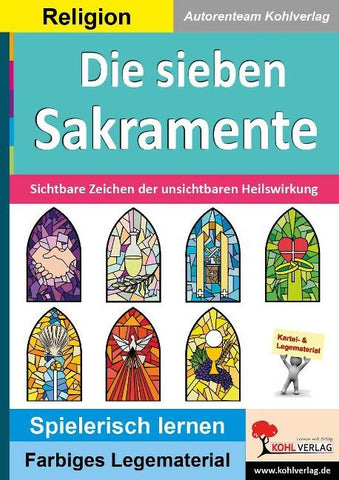 Die sieben Sakramente / Sichtbare Zeichen unsichtbarer Heilswirkung