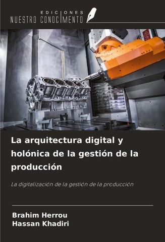 La arquitectura digital y holónica de la gestión de la producción