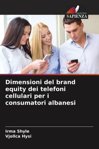Dimensioni del brand equity dei telefoni cellulari per i consumatori albanesi