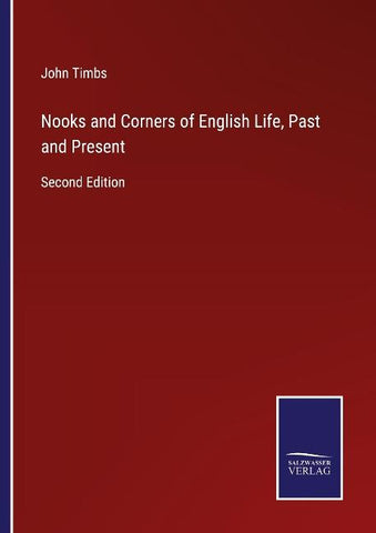 Nooks and Corners of English Life, Past and Present