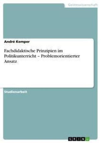 Fachdidaktische Prinzipien im Politikunterricht - Problemorientierter Ansatz