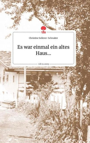 Es war einmal ein altes Haus... Life is a Story - story.one