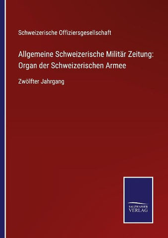 Allgemeine Schweizerische Militär Zeitung: Organ der Schweizerischen Armee