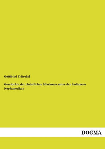 Geschichte der christlichen Missionen unter den Indianern Nordamerikas
