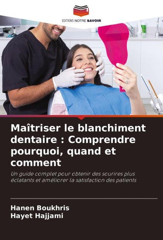 Maîtriser le blanchiment dentaire : Comprendre pourquoi, quand et comment