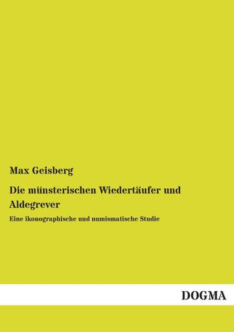 Die münsterischen Wiedertäufer und Aldegrever