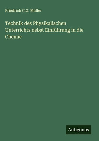 Technik des Physikalischen Unterrichts nebst Einführung in die Chemie