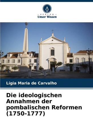 Die ideologischen Annahmen der pombalischen Reformen (1750-1777)
