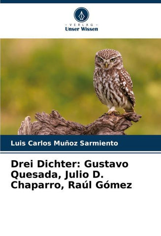 Drei Dichter: Gustavo Quesada, Julio D. Chaparro, Raúl Gómez