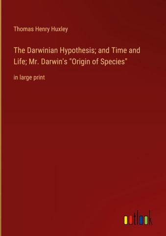 The Darwinian Hypothesis; and Time and Life; Mr. Darwin's "Origin of Species"
